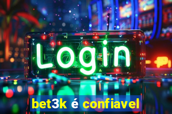 bet3k é confiavel